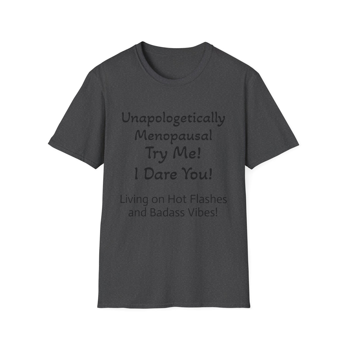 Menopause Statement T-Shirt — "Unapologetically Menopausal: Try Me!"