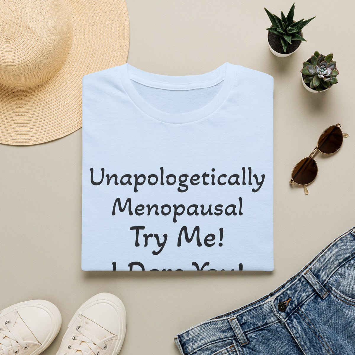 Menopause Statement T-Shirt — "Unapologetically Menopausal: Try Me!"
