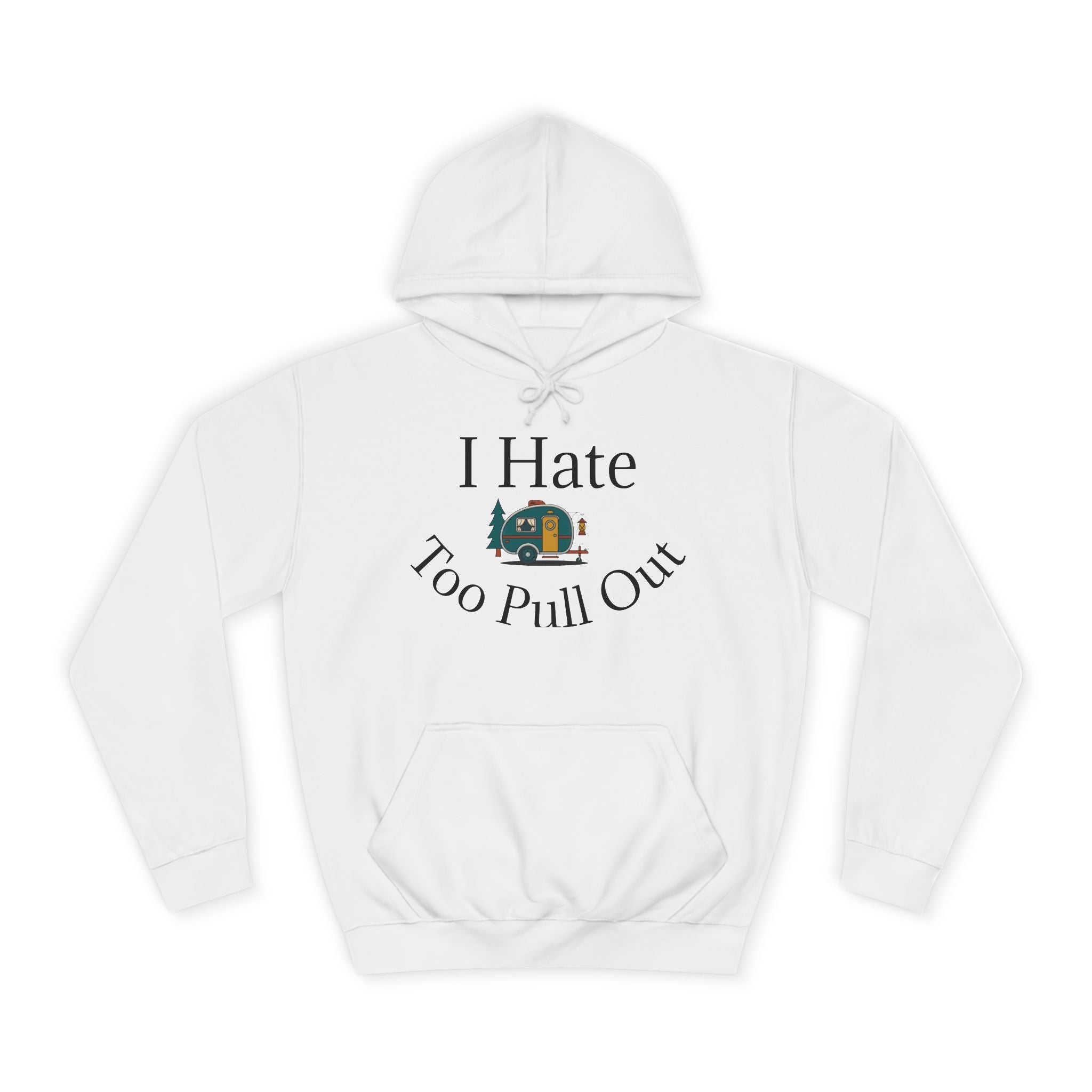 Funny Camper Graphic Hoodie – Sarcastic Road Trip Pullover, College Dorm Style