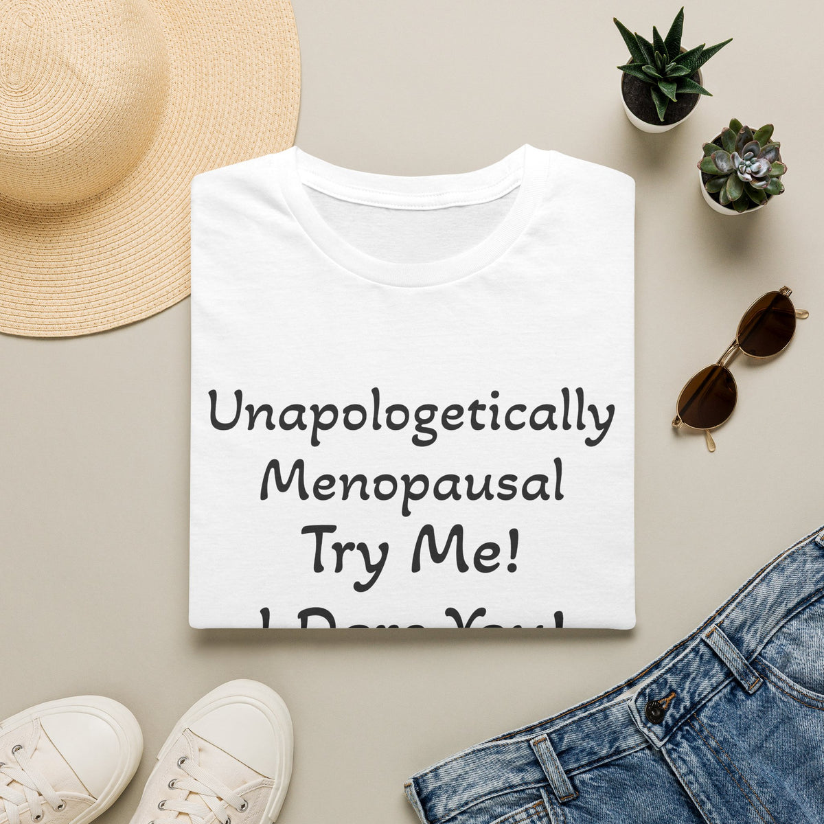 Menopause Statement T-Shirt — "Unapologetically Menopausal: Try Me!"