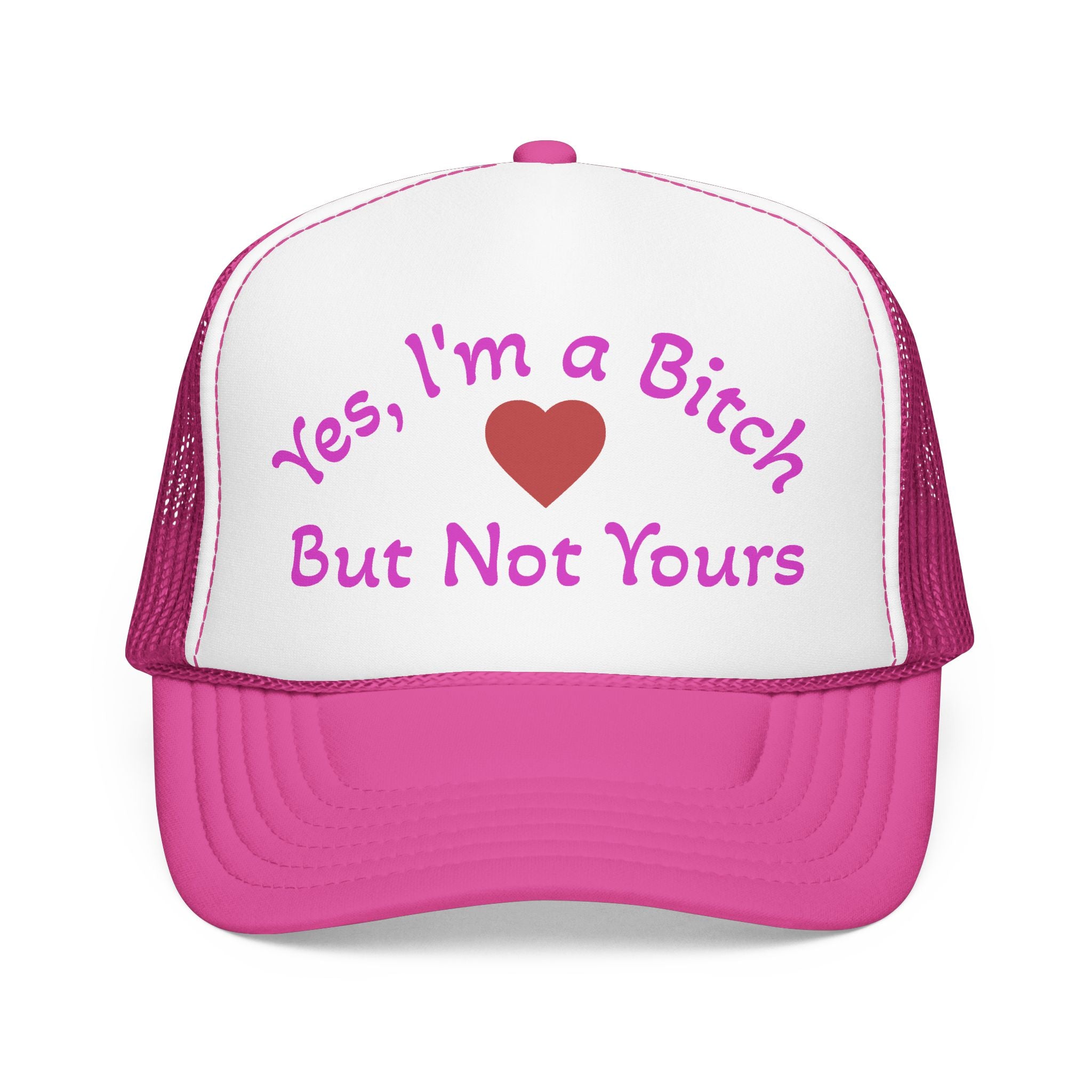 Trucker Hat — "Yes I'm a Bitch But Not Yours" Heart Cap